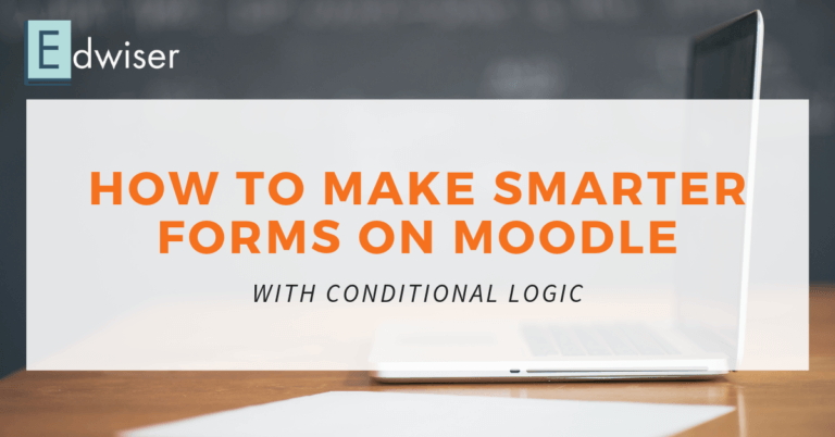How to Make Smarter Forms on Moodle with Conditional Logic