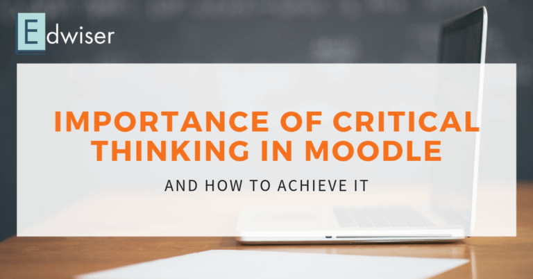 Importance of Critical Thinking in Moodle And How to Achieve It