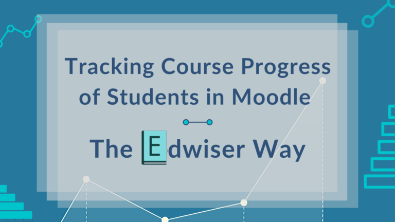 Tracking Course Progress of Students in Moodle The Edwiser Way 2