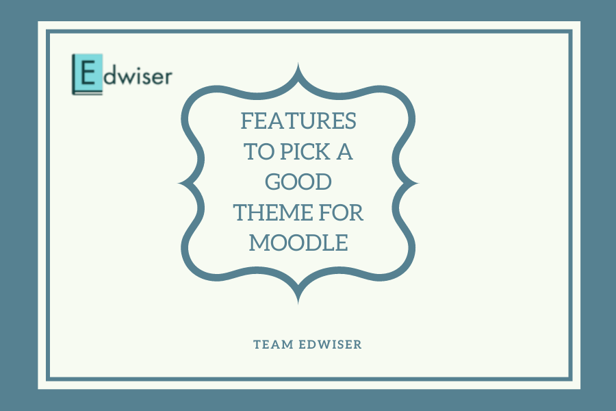 Team Edwiser Features to Pick a Good Theme for Moodle