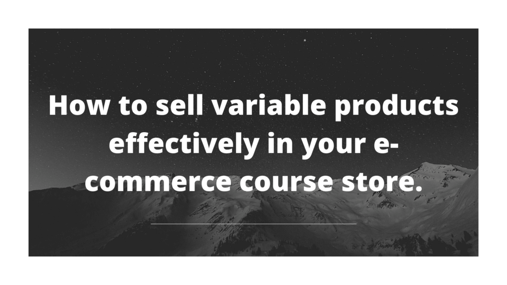 How to sell variable products in your digital course store