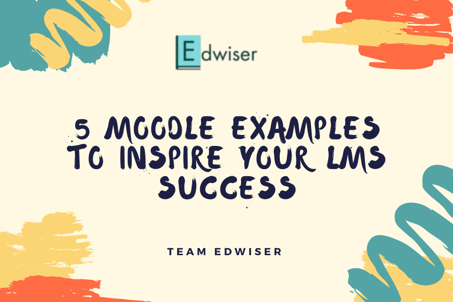 5 Moodle Examples to Inspire your LMS Success