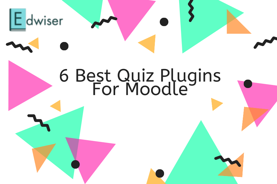 6 Best Moodle Quiz Plugins you Need to Install Right Away