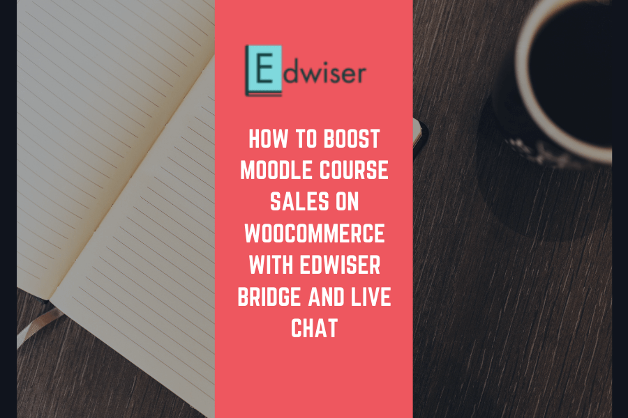 Boost Moodle Course Sales on WooCommerce with Edwiser Bridge and Live Chat