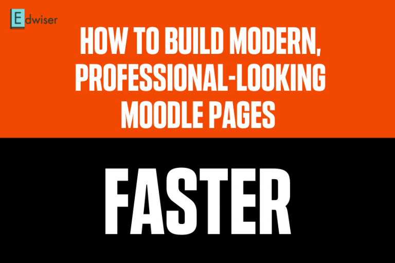 How to build modern, professional-looking Moodle pages FASTER