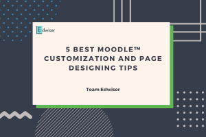 5 Best Moodle™ Customization and Page Designing Tips