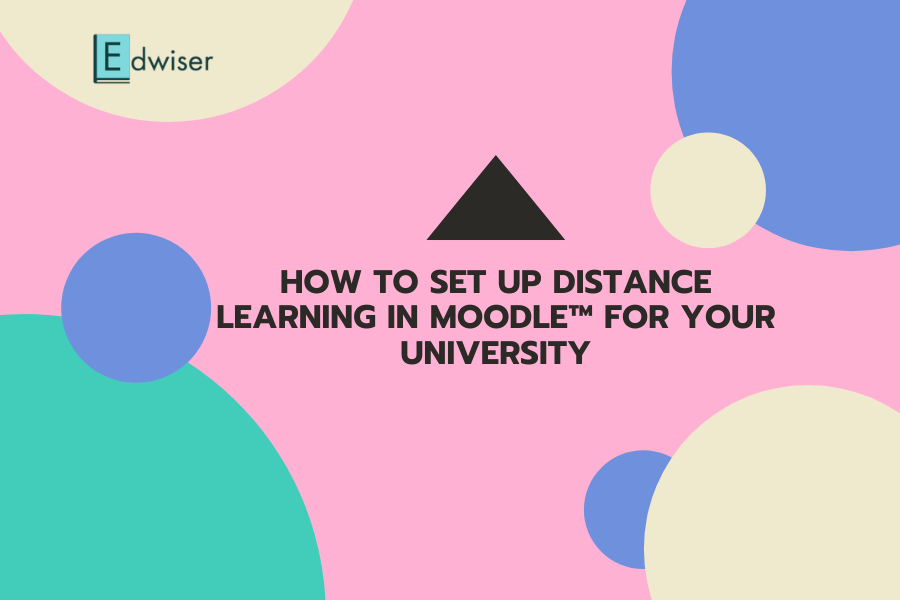 How to Set up Distance Learning in Moodle™ for your University