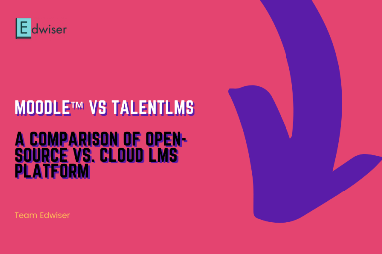 Moodle™ vs TalentLMS A Comparison of Open-Source vs. Cloud LMS Platform