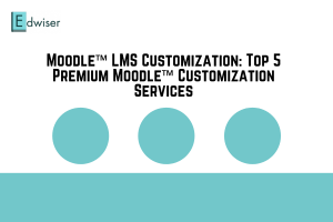 Moodle™ LMS Customization Top 5 Premium Moodle™ Customization Services