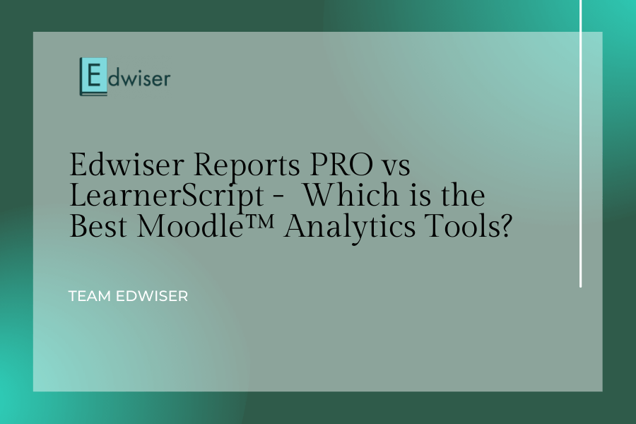 Edwiser Reports Pro Vs Learnerscript Which Is The Best Moodle™ Analytics Tools Edwiser Reports PRO vs LearnerScript - Which is the Best Moodle™ Analytics Tools