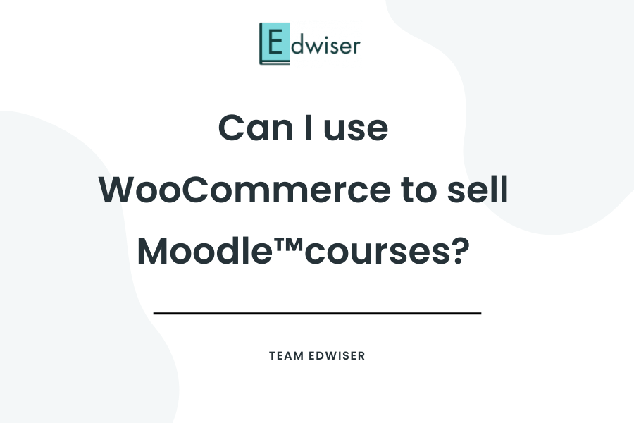 WooCommerce Moodle Integration to sell Moodle courses