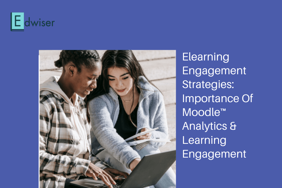 Elearning Engagement Strategies Importance Of Moodle™ Analytics & Learning Engagement