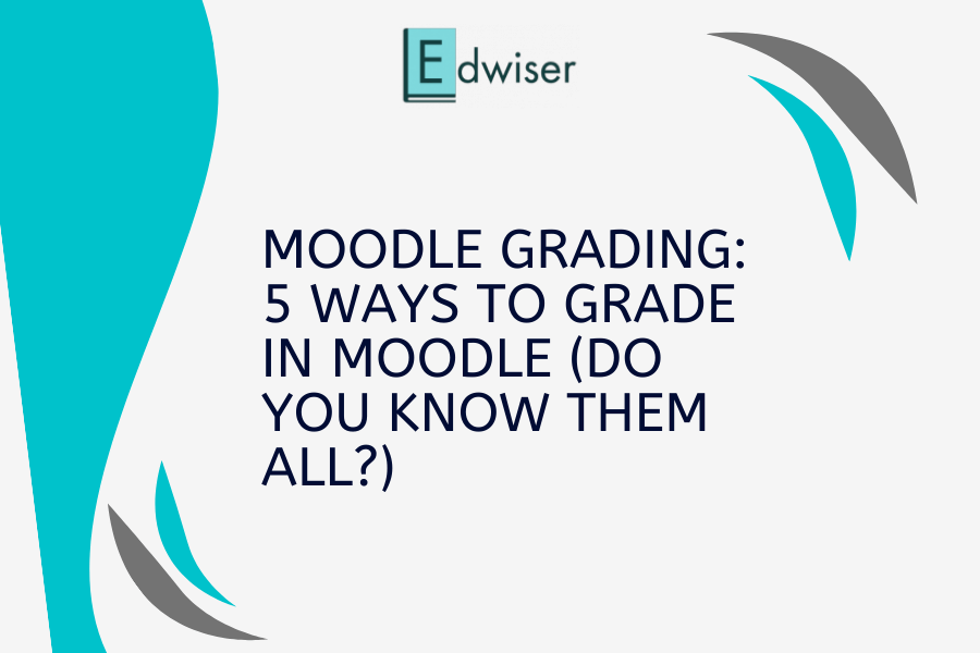 Moodle Grading-5 ways to grade in Moodle