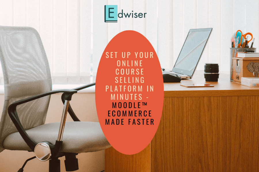 Set up your Online Course Selling Platform in Minutes - Moodle™ ecommerce made FASTER