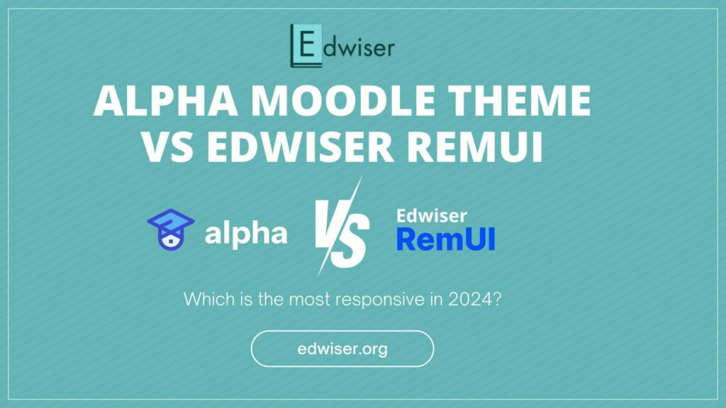 Alpha Moodle Theme Vs Edwiser RemUI: Which Is The Most Responsive in 2024?