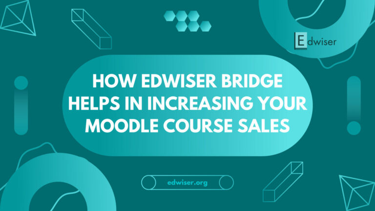 How Edwiser Bridge Helps in Increasing Your Moodle Course Sales
