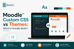Moodle Custom CSS vs Themes Which Is Actually Better